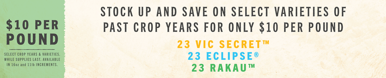 CROP CLOSEOUT: $10 POUNDS