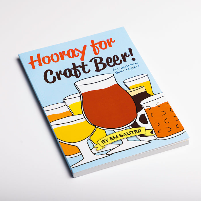 Hooray for Craft Beer! - An Illustrated Guide to Beer